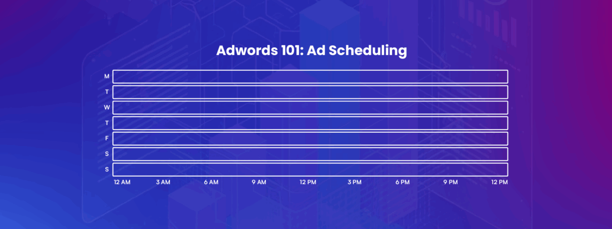 Adwords 101: Ad Scheduling