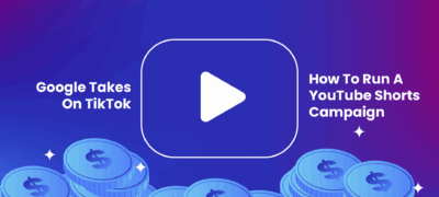 Google Takes On TikTok – How To Run A YouTube Shorts Campaign